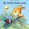 Je veux mon oeuf