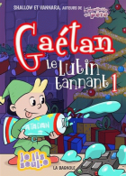 Gaétan le lutin tannant.